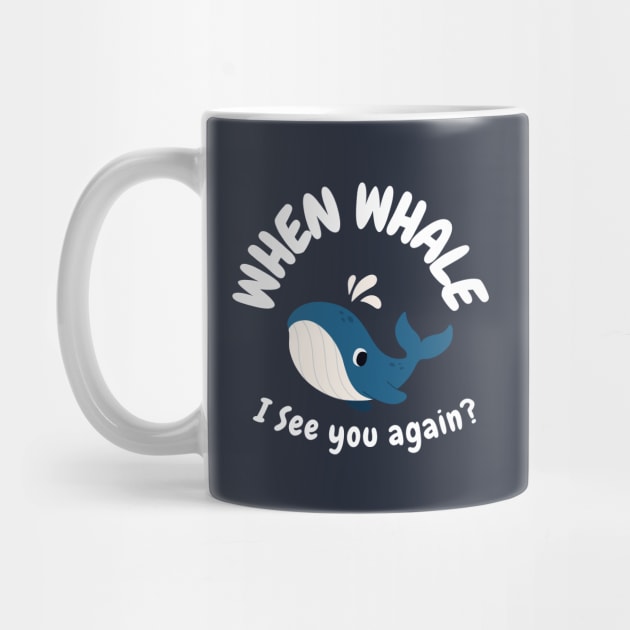 When Whale I See You Again? by Morgni